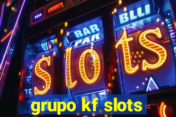 grupo kf slots